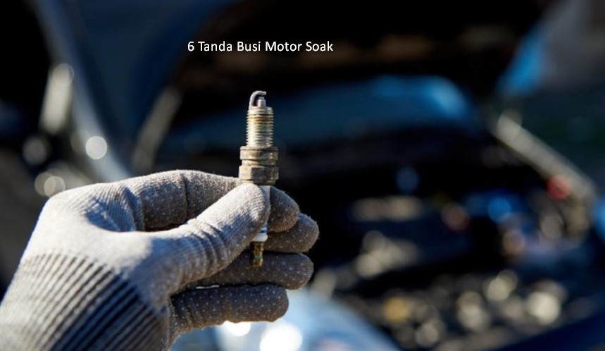 tanda busi motor mulai soak